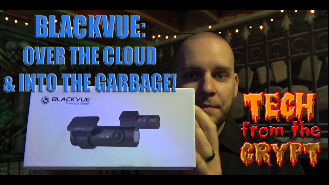 BLACKVUE REVIEW: Over the Cloud & Into the Garbage!