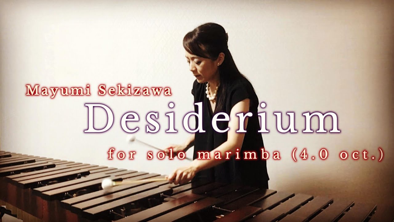 デシデリウム /Desiderium for solo marimba by Mayumi Sekizawa【2本マレット】