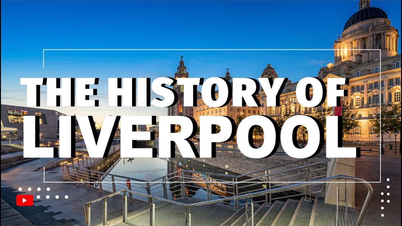 The Amazing History Of Liverpool