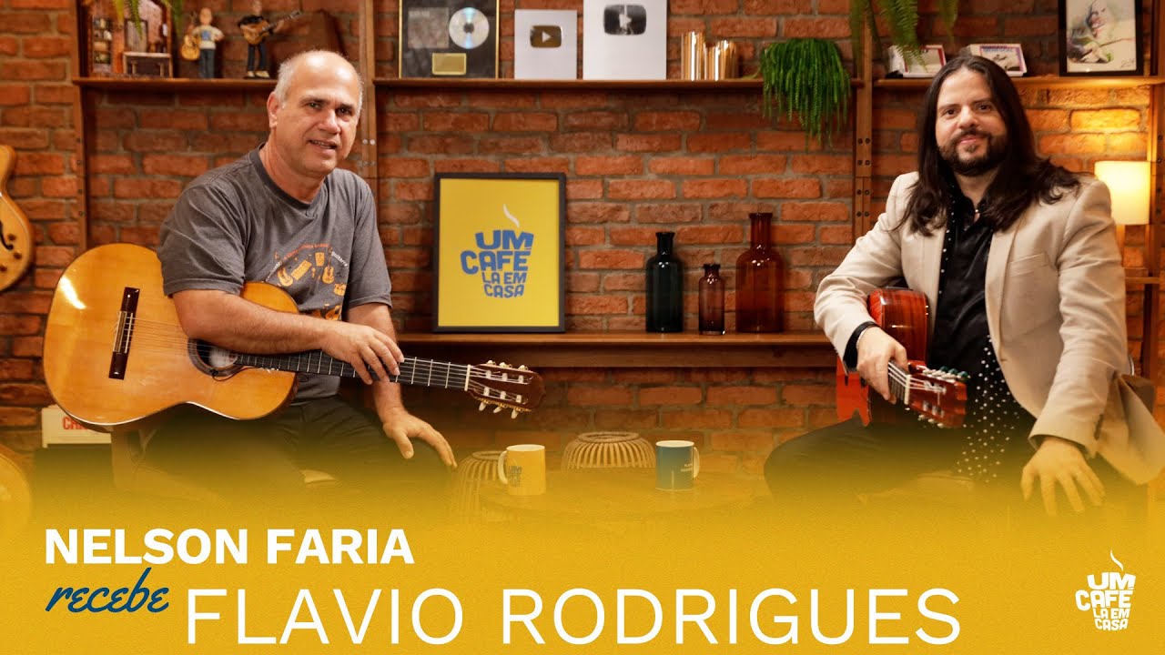 Flavio Rodrigues e Nelson Faria | Um Café Lá Em Casa