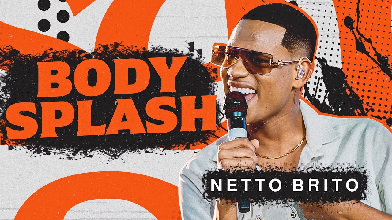 NETTO BRITO BODY SPLASH - REPERT&Oacute;RIO NOVO - M&Uacute;SICAS NOVAS - NETTO BRITO ATUALIZADO