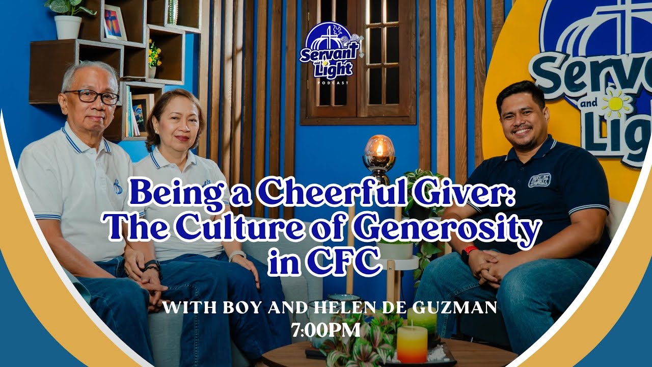 Servant and Light Podcast S3 EP4 | Being a Cheerful Giver: The Culture of Generosity in CFC