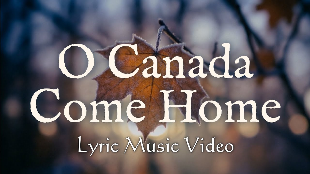 Canada Come Home | Music Lyric Video