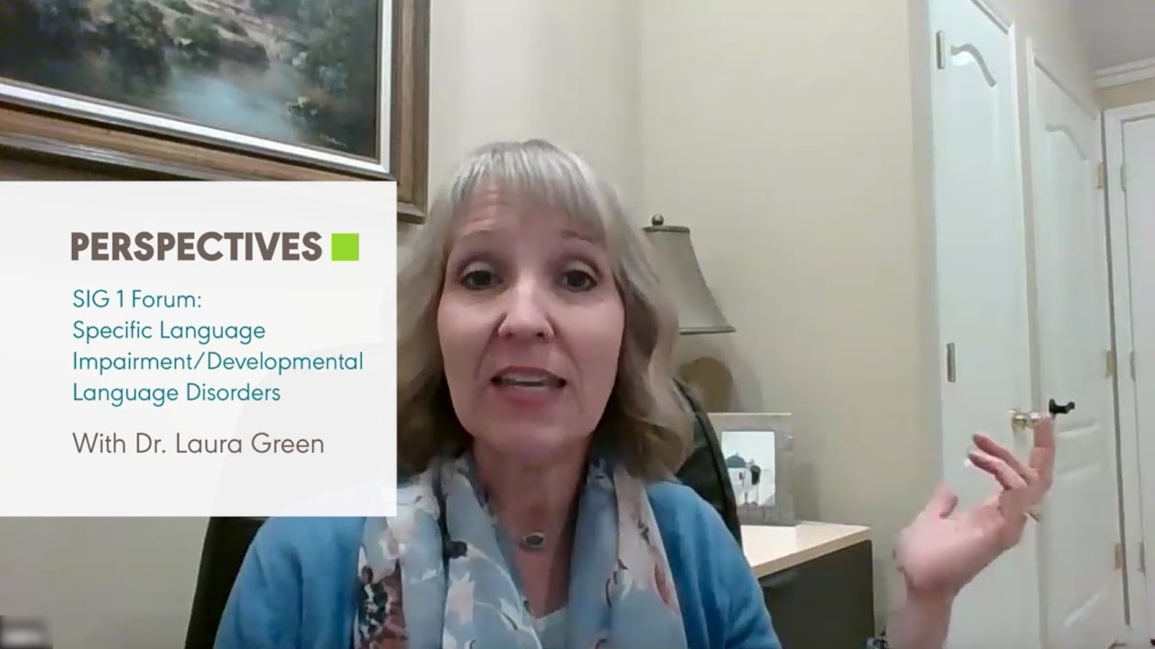 SIG 1 Perspectives Forum: Specific Language Impairment/Developmental Language Disorder