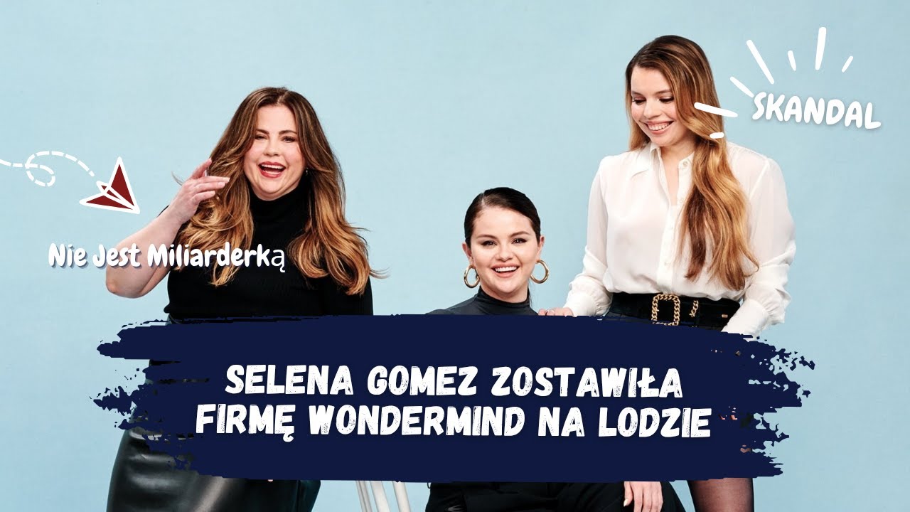 Selena Gomez Nie Płaci Pracownikom Wondermind... (Nie Jest Miliarderką)
