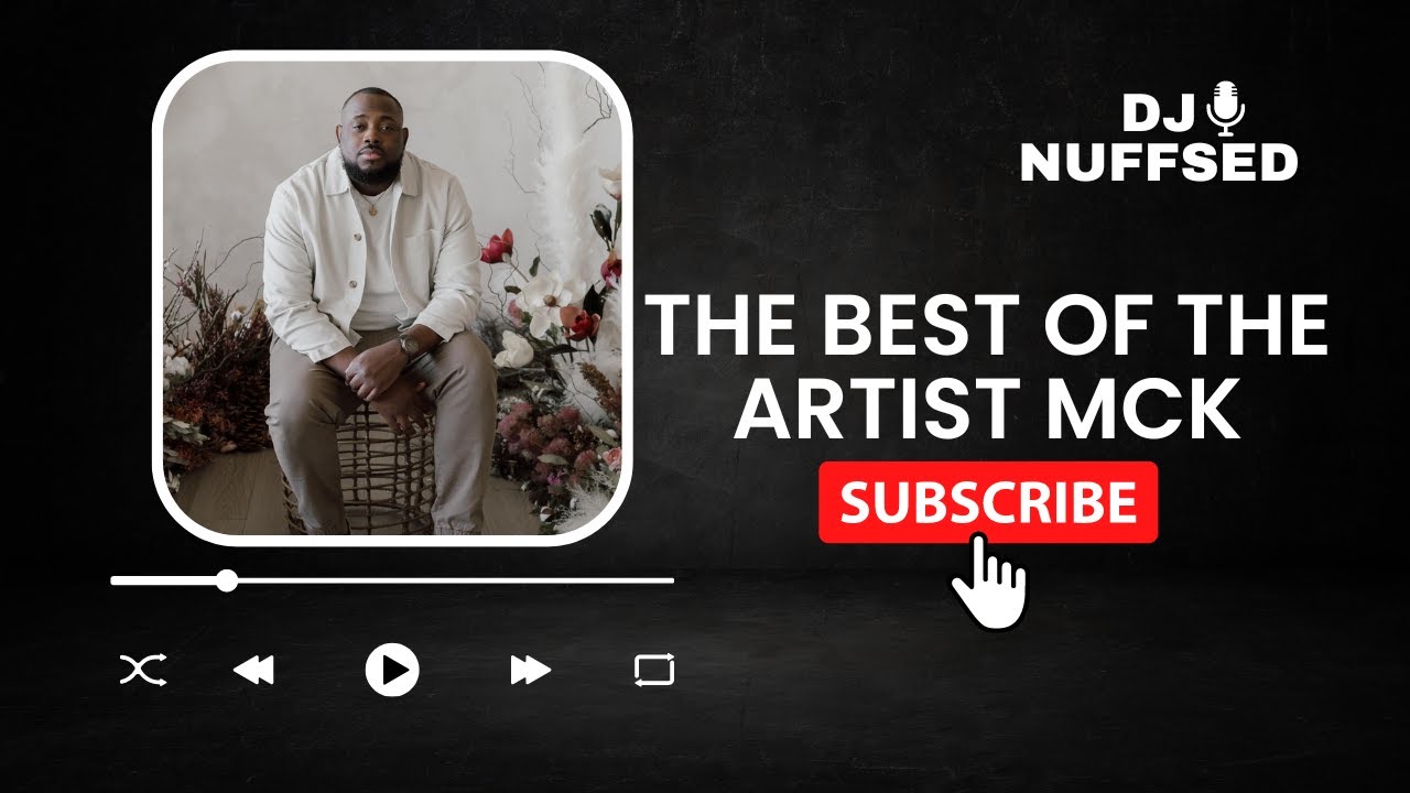 THE BEST OF THE ARTIST MCK MIX | DJ NUFF SED #NUFFSEDTHEDJ