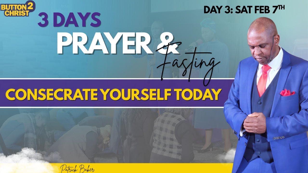 3 Days Prayer and Fasting: Consecrate Yourself Today - Day 3