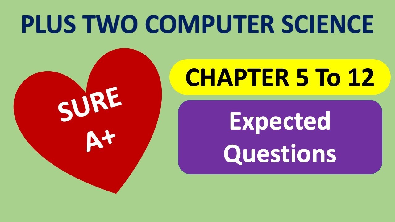 Chapter 5 to 12 | Expected Q&A | Plus Two Computer Science