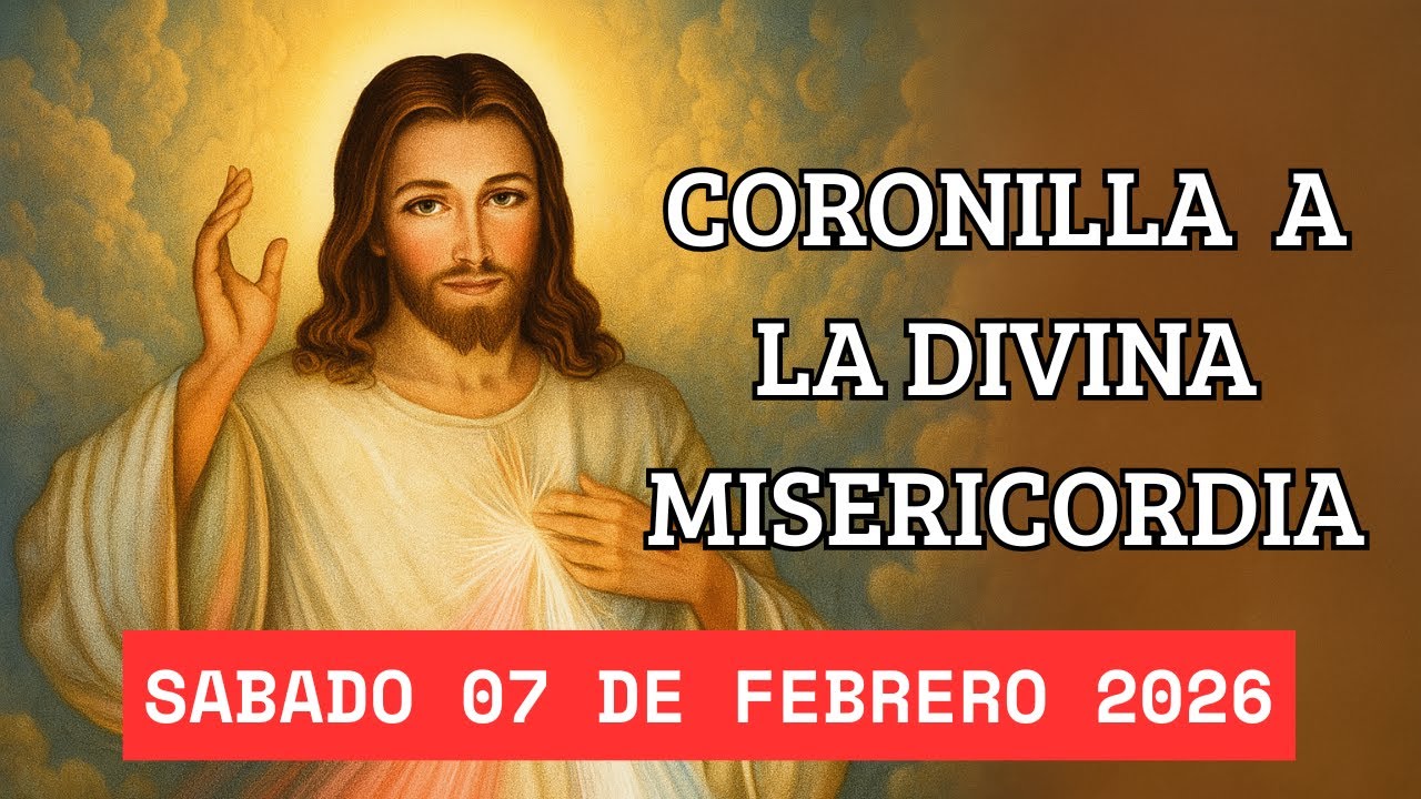 CORONILLA A LA DIVINA MISERICORDIA - HOY SABADO 07 DE FEBRERO