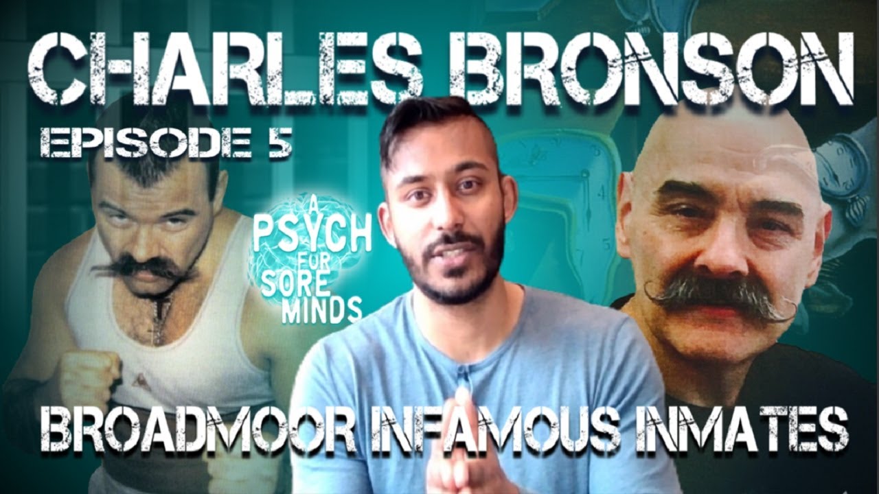 Charles BRONSON: BROADMOOR Infamous Inmates (Episode 5) | FORENSIC PSYCHIATRIST (Dr Das)