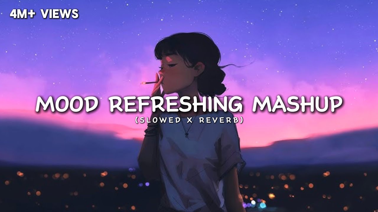 Mood Refreshing Lofi Mashup 💗🥀 | Arijit Singh Lofi Mashup | Morning Lofi Song | Luvr Beats ♡