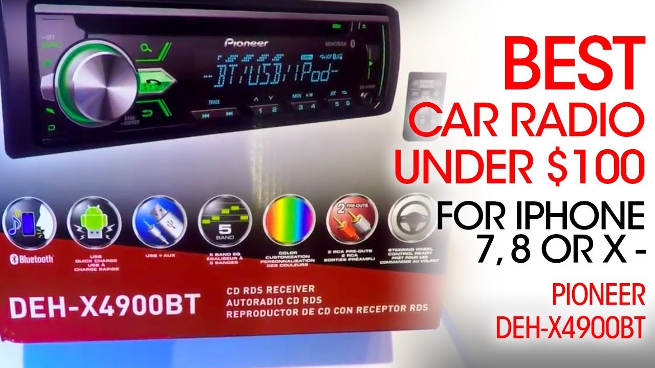 Best Car Radio under $100 for the iPhone 7, 8 or X - Pioneer DEH-X4900BT