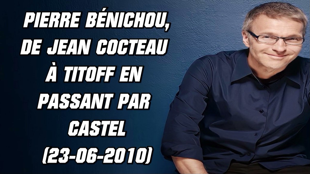 On va s'gêner - Pierre Bénichou, de Jean Cocteau à Titoff en passant par Castel (23-06-2010)
