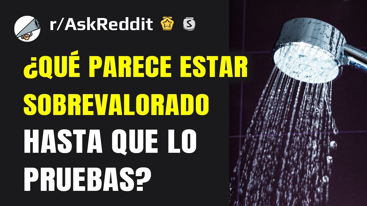 ¿Qué parece estar sobrevalorado hasta que lo pruebas?