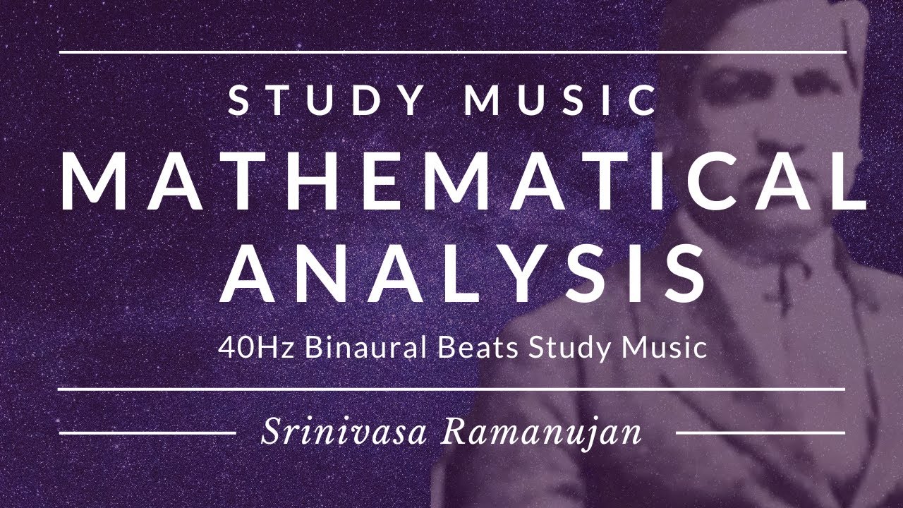 Mathematical Analysis Study MUSIC  | 40 Hertz Binaural Beats | Ramanujan  | 40Hz