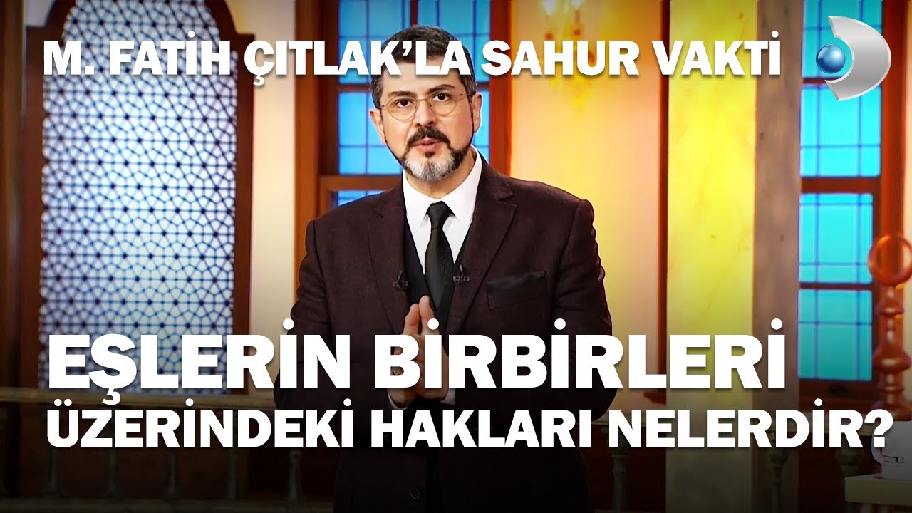 Eşlerin Birbirleri Üzerindeki Hakları Nelerdir? - M. Fatih Çıtlak'la Sahur Vakti