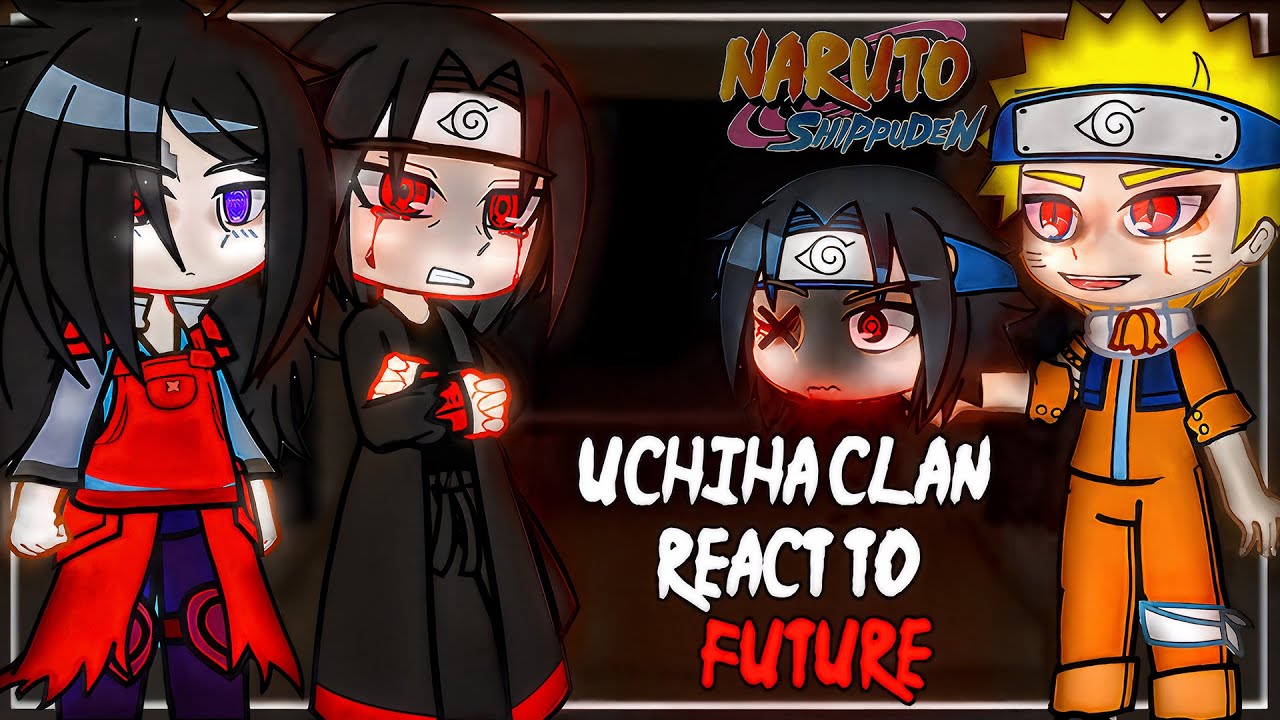 Uchiha Clan React To Future // Naruto Shippuden // Gacha React