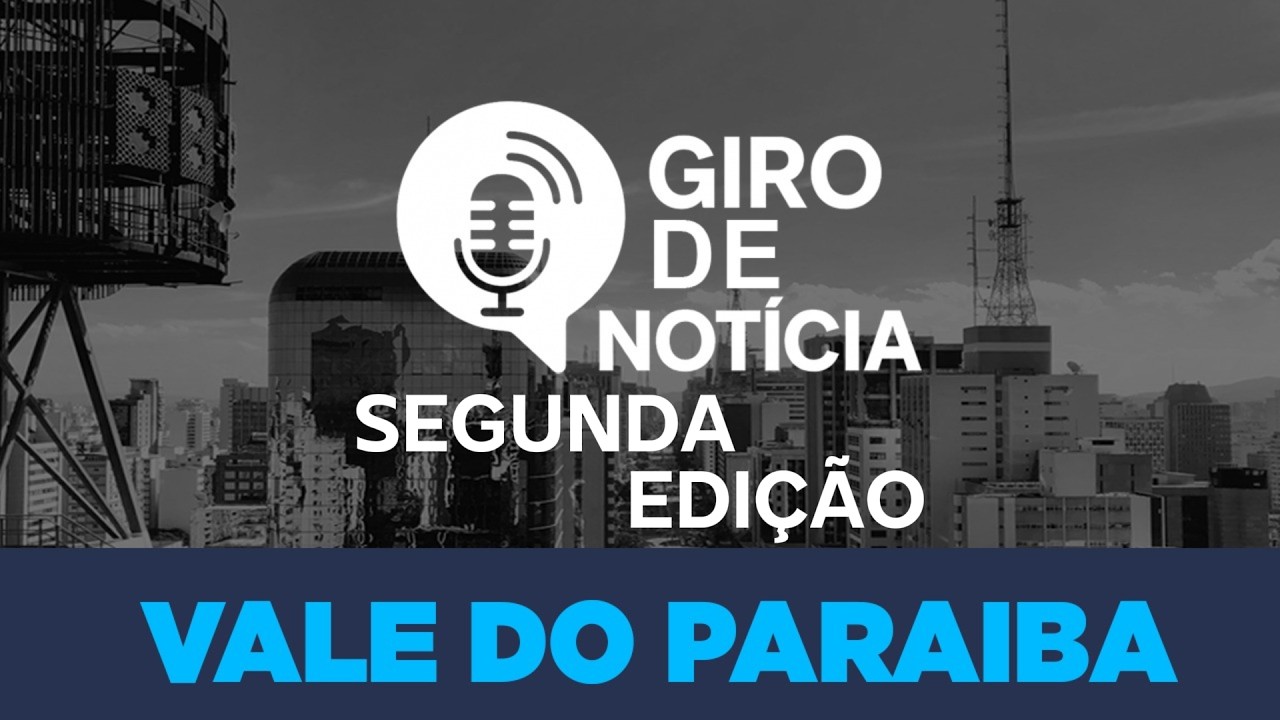 2ª EDIÇÃO GIRO VALE DO PARAÍBA 27/02/2026: METAS FISCAIS EM DEBATE
