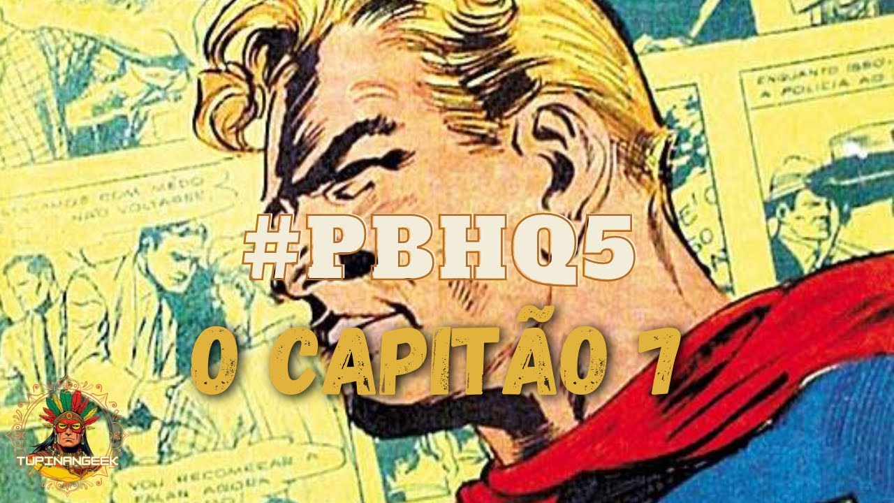 O PRIMEIRO SUPER HEROI BRASILEIRO!!! CONHE&Ccedil;A O CAPIT&Atilde;O 7| Personagens Brasileiros nos quadrinhos