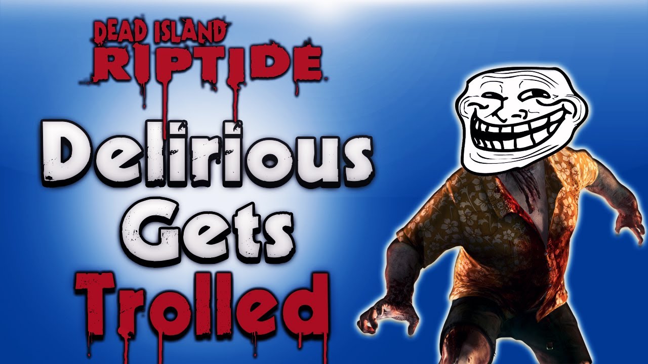 Dead Island Riptide - Delirious Gets Trolled