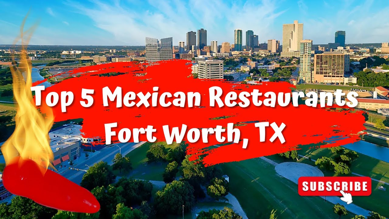 Top 5 Mexican Restaurants In Fort Worth, Texas!