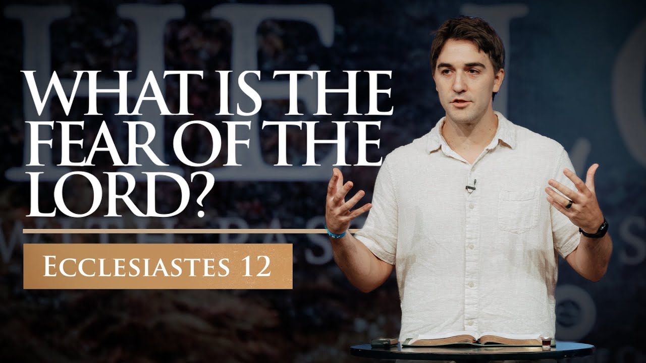 What is the Fear of the Lord?  |  Ecclesiastes 12  |  Austin Hamrick