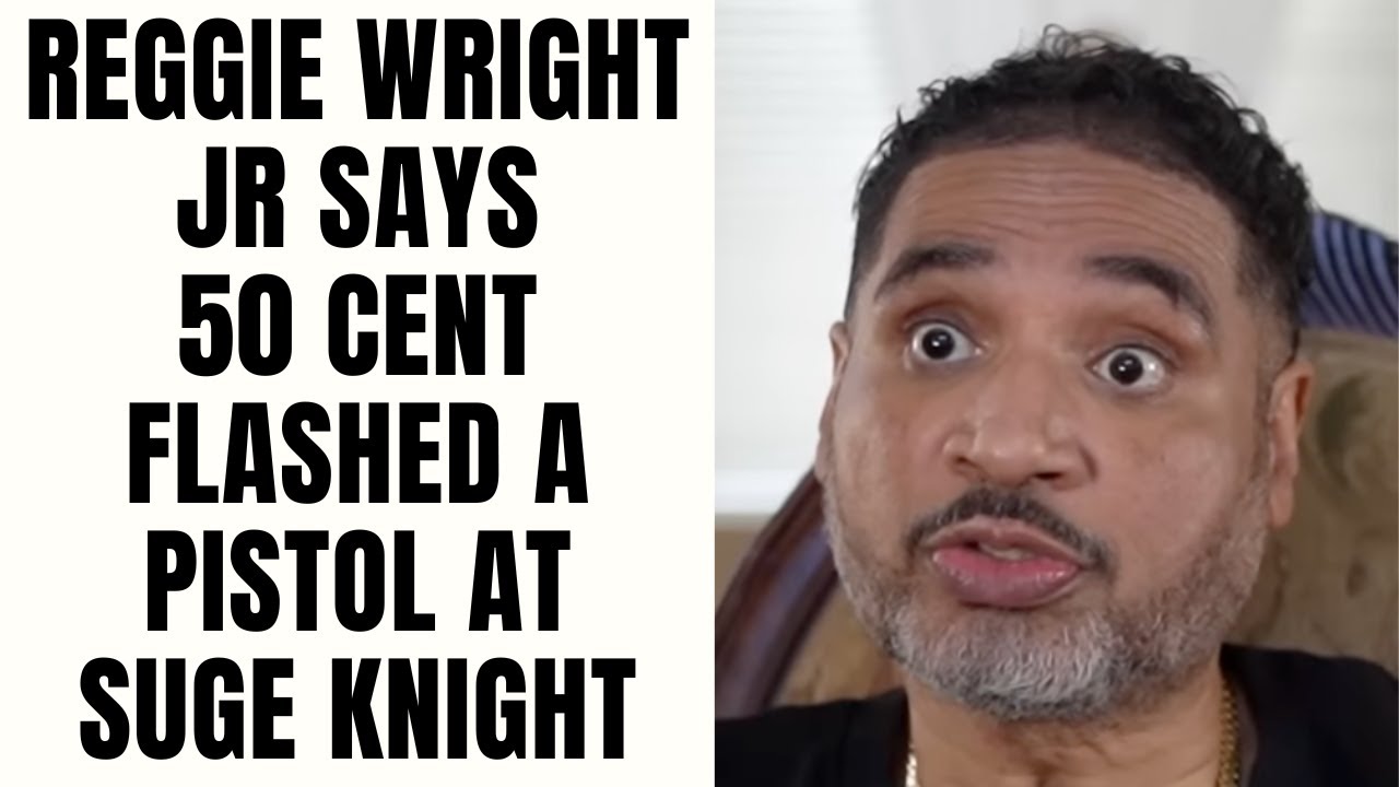 Reggie Wright Jr Says 50 Cent Flashed A Pistol At Suge Knight [Part 26]