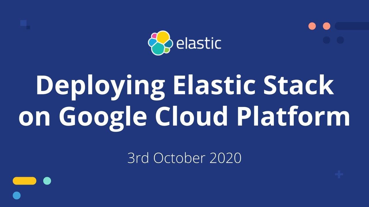 Mastering Elastic Observability: Deploying Elastic Stack on Google Cloud Platform