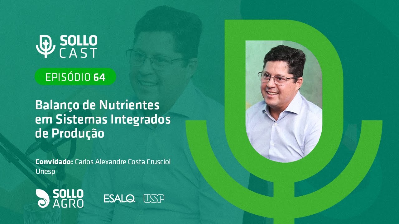 SOLLOCAST #64 - BALAN&Ccedil;O DE NUTRIENTES EM SISTEMAS INTEGRADOS DE PRODU&Ccedil;&Atilde;O - Carlos A. C. Crusciol
