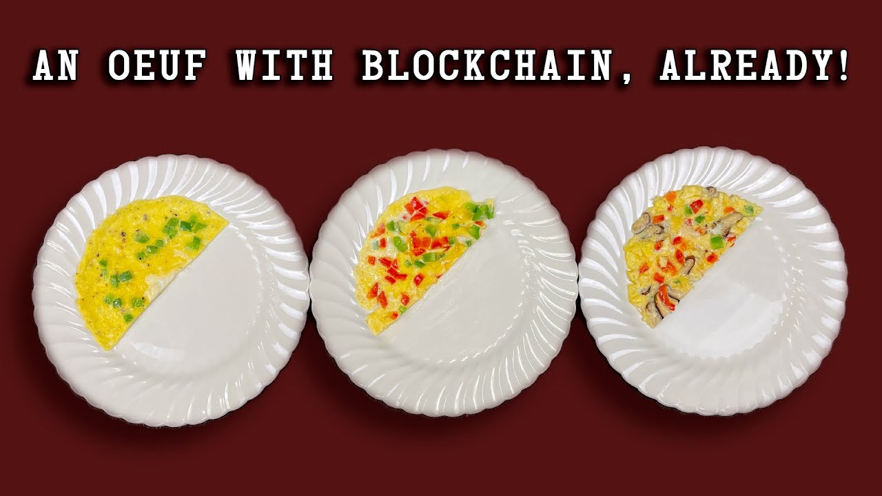 An Oeuf With Blockchain, Already!