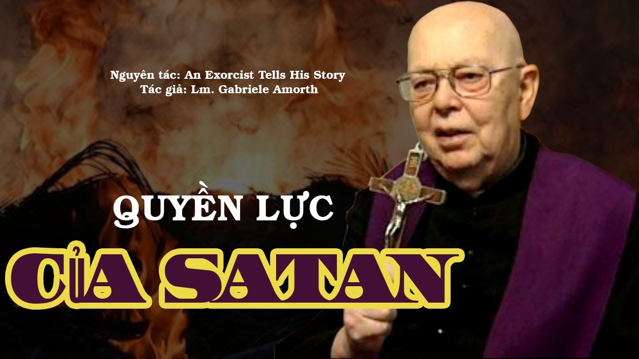 QUYỀN LỰC CỦA SATAN [ TRICH NHÀ TRỪ QUỶ KỂ TRUYỆN ]