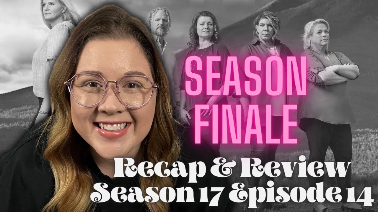 Sister Wives - LIVE Recap & Review | SEASON 17 FINALE 