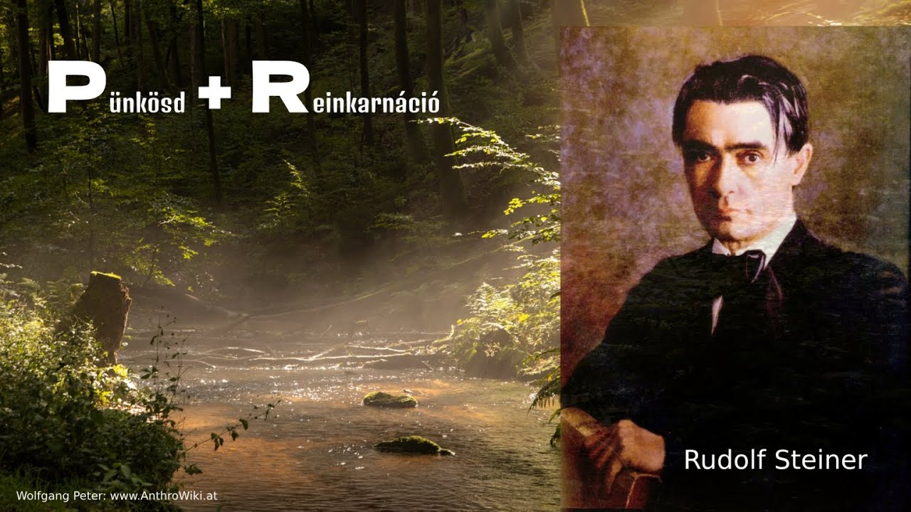 Pünkösd és Reinkarnáció. (Rudolf Steiner pünkösdi előadásai alapján)