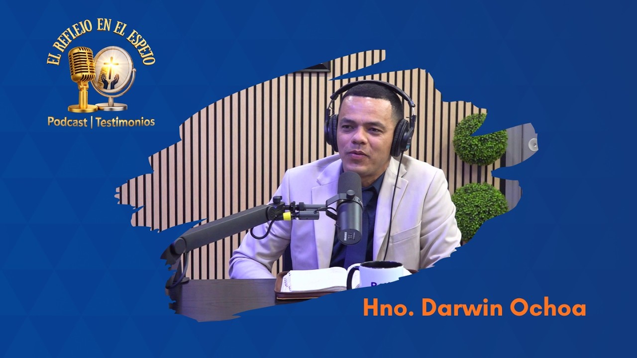 🎙️#EnVivo | Podcast El Reflejo en el Espejo | Ep6 Hno. Darwin Ochoa