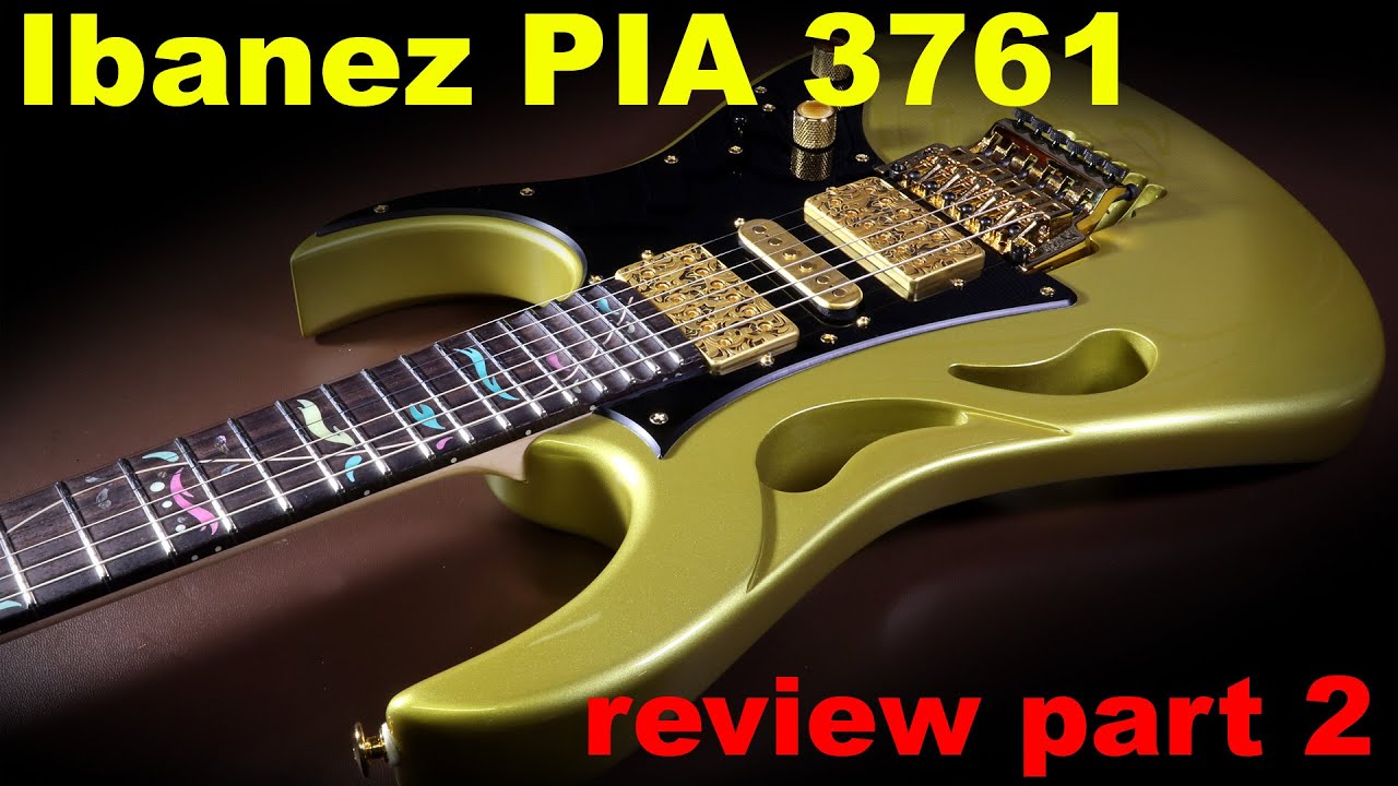 Обзор Ibanez PIA, часть 2, на что следует обратить внимание при выборе Ibanez PIA3761 (SDG)
