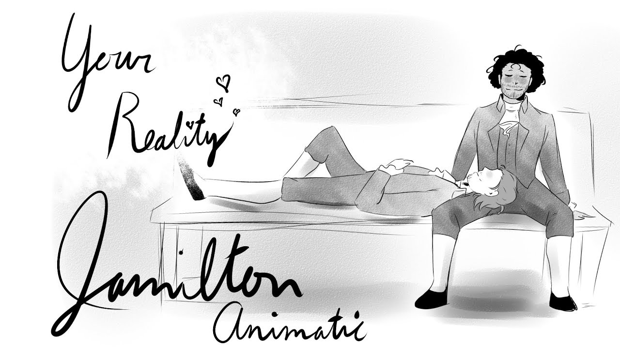 [ HAMILTON ] Your Reality - Jamilton Animatic