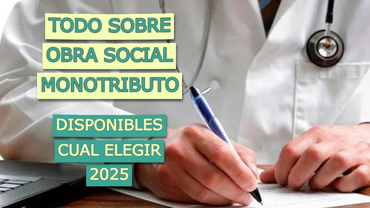 Que OBRA SOCIAL puedo tener con el MONOTRIBUTO 2025 - ARCA (ex Afip)