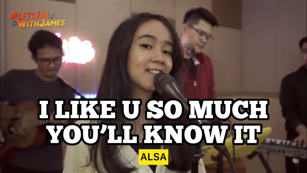 I Like You So Much, You’ll Know It - Alsa Aqilah ft. Fivein #LetsJamWithJames