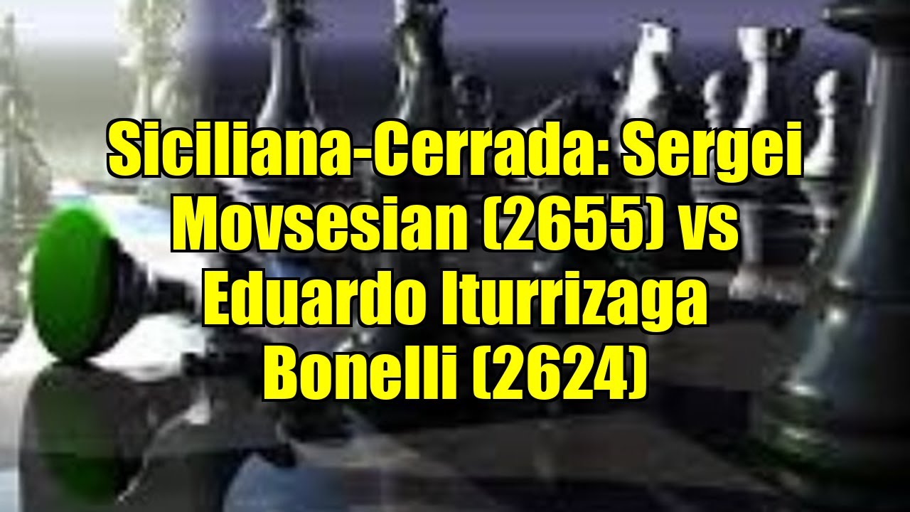 Siciliana-Cerrada: Sergei Movsesian (2655) vs Eduardo Iturrizaga Bonelli (2624)