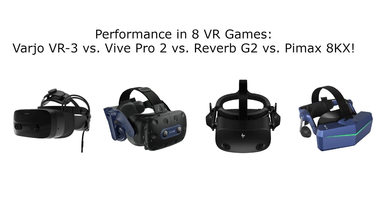 Performance in 8 VR Games: Varjo VR-3 vs. Vive Pro 2 vs. Reverb G2 vs. Pimax 8KX!