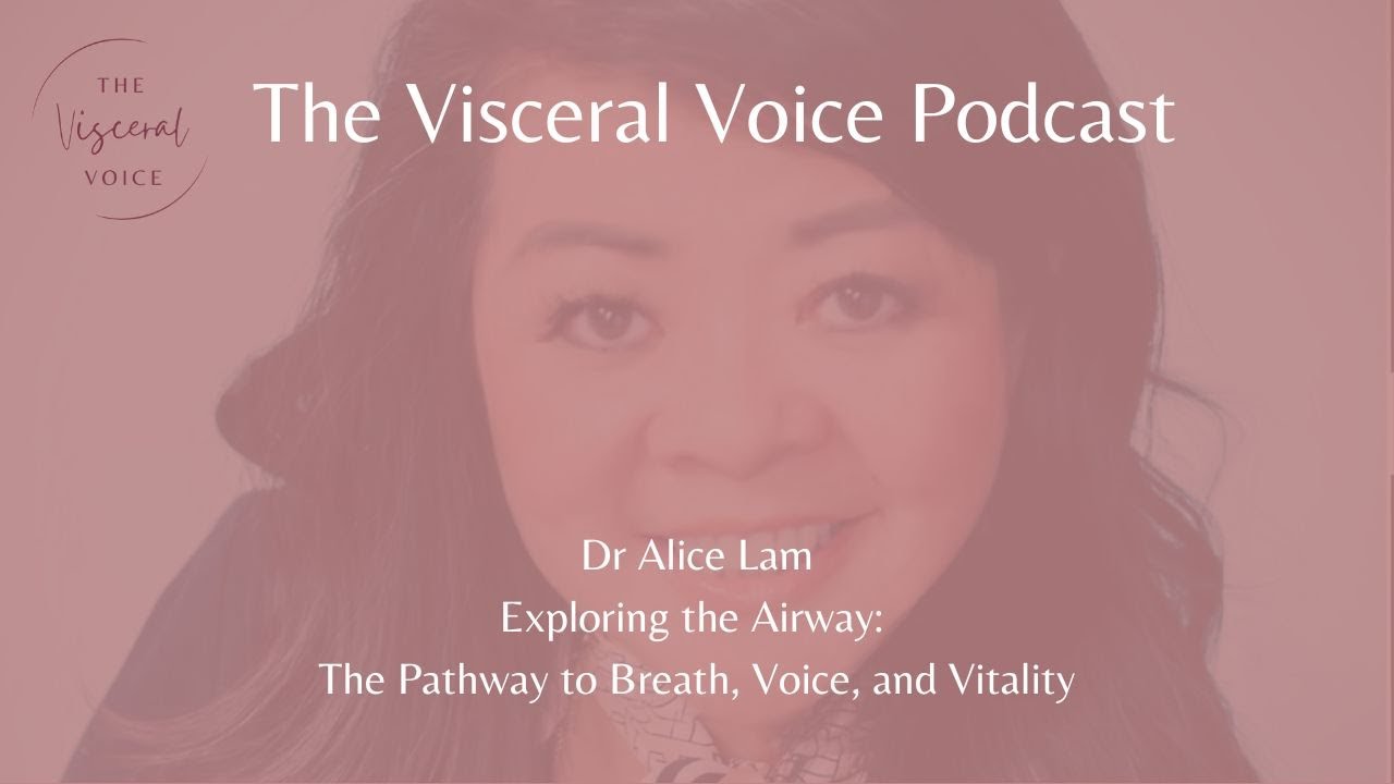 Dr Alice Lam:  Exploring the Airway: The Pathway to Breath, Voice, and Vitality