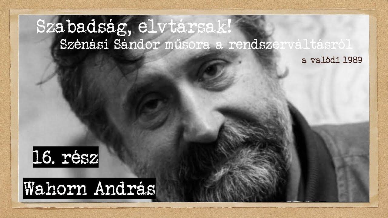 30 éves a rendszerváltás #16: Wahorn András