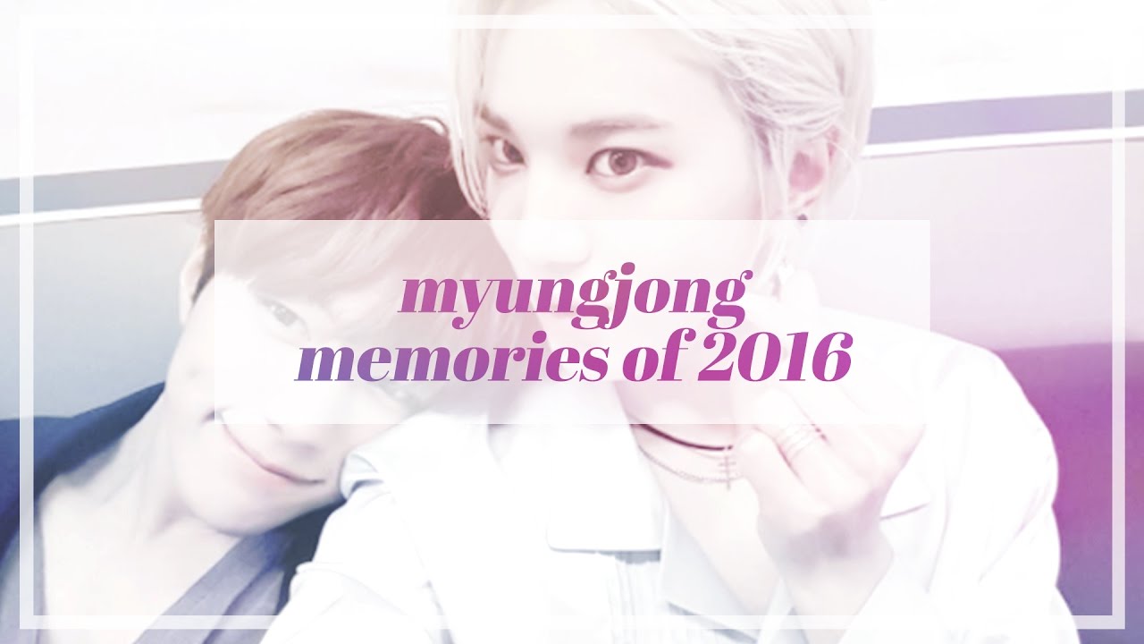 [FANVID] Memories of 2016 || MYUNGJONG♥엘성♥L種