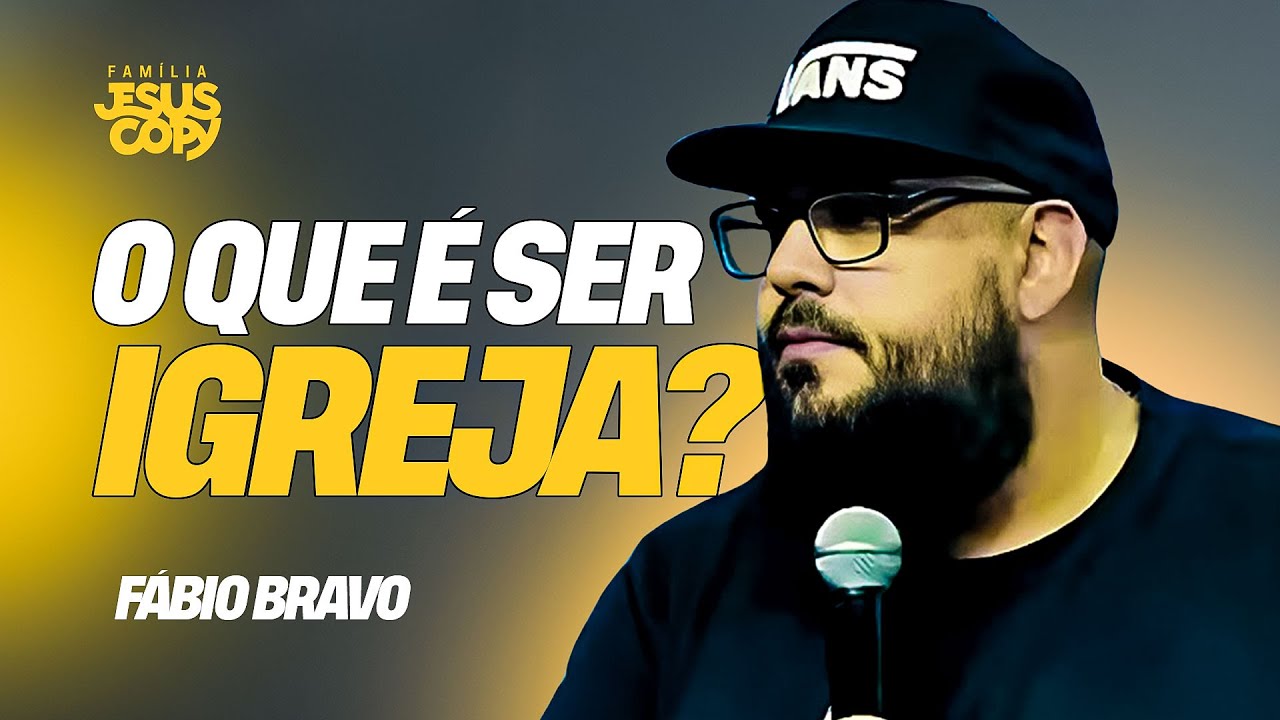 O QUE É SER IGREJA? | Fábio Bravo