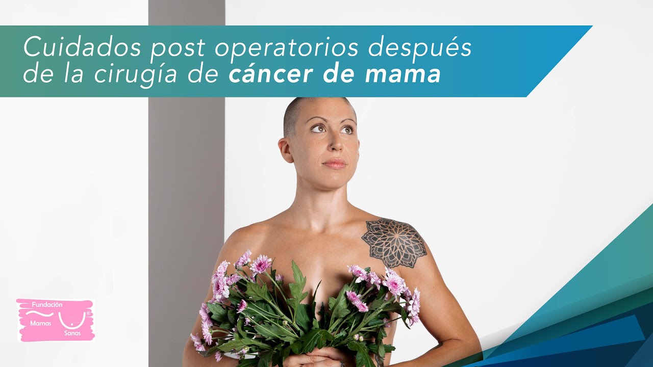 Cuidados post operatorios después de la cirugía de cáncer de mama