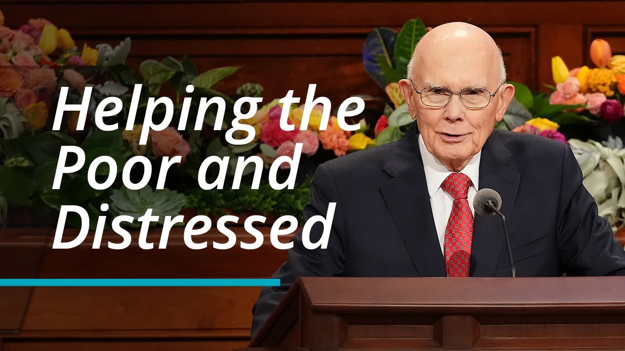 Helping the Poor and Distressed | Dallin H. Oaks | October 2022 General Conference