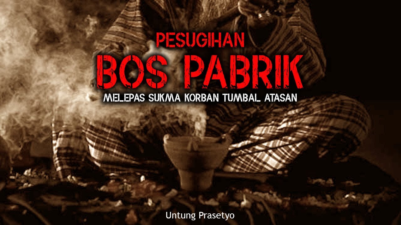 MELEPAS SUKMA KORBAN PESUGIHAN BOS PABRIK