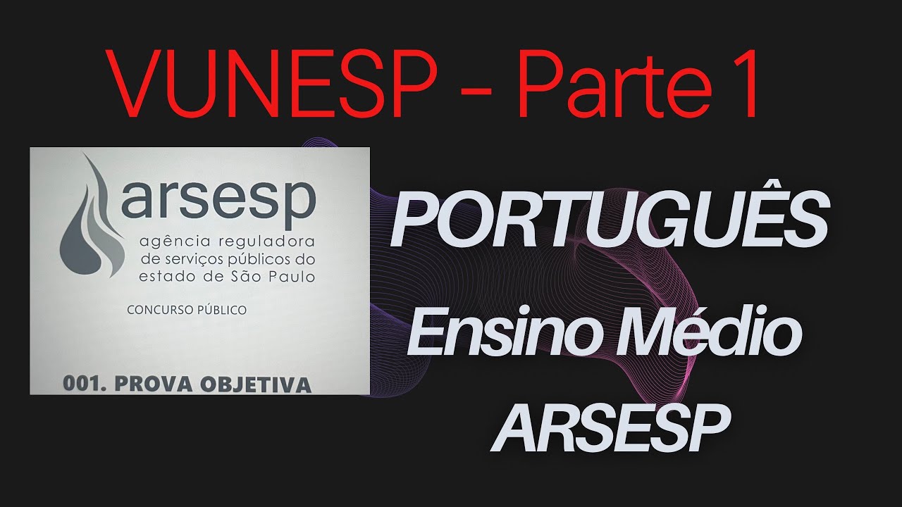 VUNESP PORTUGUÊS| Arsesp - Ensino Médio(Questões comentadas) Parte 1
