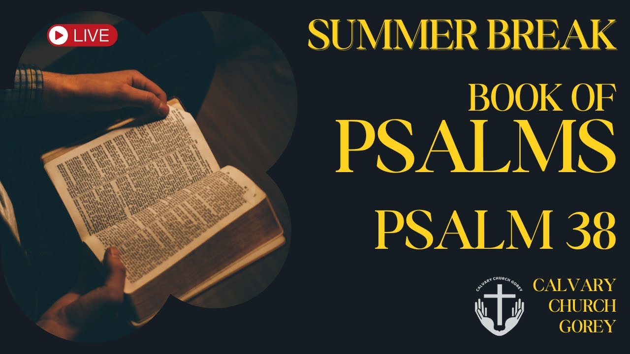 Psalm 38 - Vincent Quinlan | Calvary Church Gorey