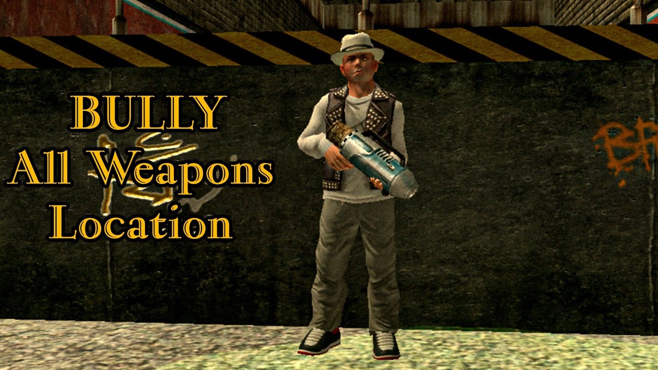 BULLY All Weapons Location